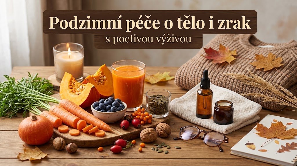 Podzimní péče o tělo i zrak s poctivou výživou